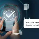 End-to-End Quality Engineering | Scalable, Agile QE Solutions for Every Business