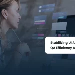 Stabilizing UI Automation & Scaling QA Efficiency Across Platforms | Automation Enhancements