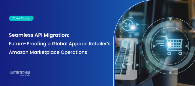 Seamless API Migration: Future-Proofing a Global Apparel Retailer’s Amazon Marketplace Operations