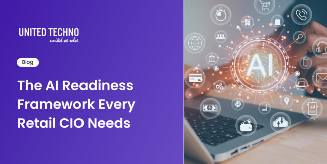 The AI Readiness Framework Every Retail CIO Needs AI Readiness Framework