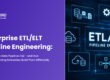 Enterprise ETL ELT Pipeline Engineering